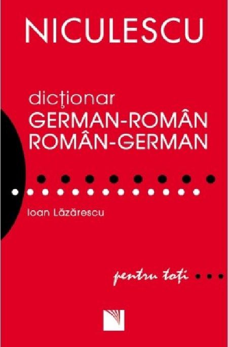 Dictionar roman-german / german-roman pentru toti (50 000 de cuvinte si expresii) - Ioan Lazarescu