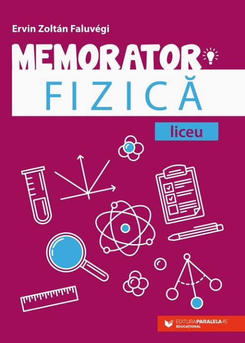 Memorator de fizica pentru liceu - Ervin Zoltan Faluvegi