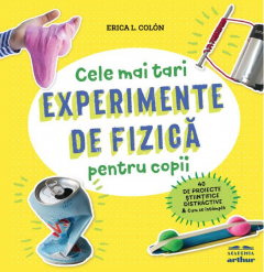 Experimente de fizica pentru copii - Erica L. Colon