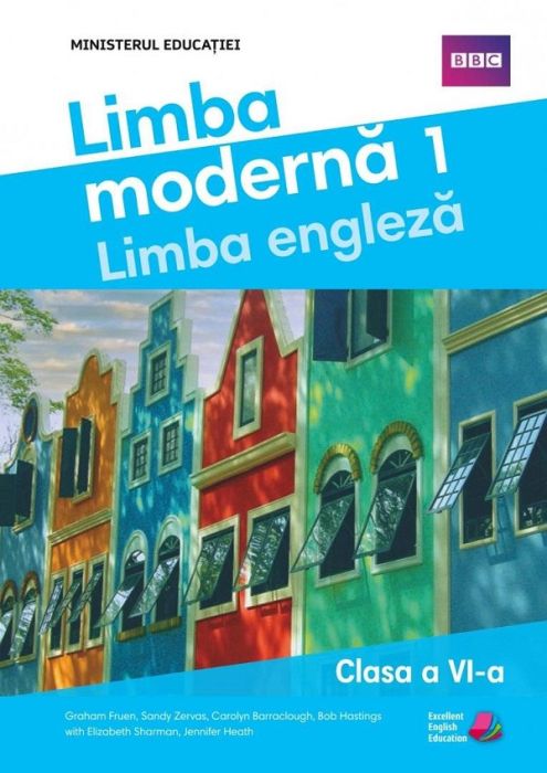 Limba engleza. Limba moderna 1 - Clasa 6 - Manual -  Elizabeth Sharman , Jennifer Heath , Graham Fruen , Sandy Zervas , Carolyn Barraclough , Bob Hastings