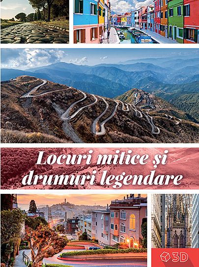 Locuri mitice si drumuri legendare 3D