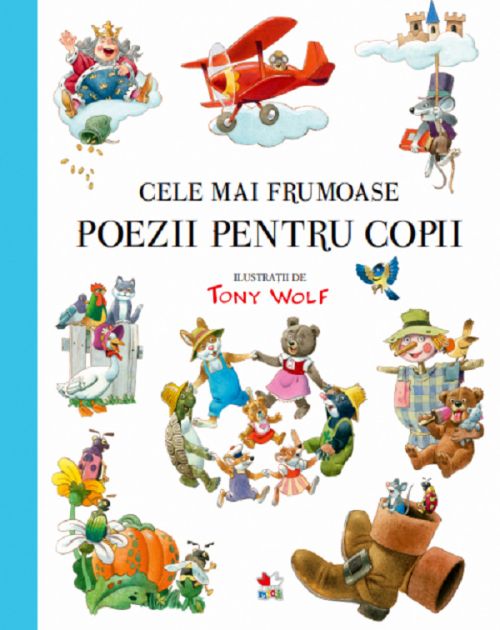 Cele mai frumoase poezii pentru copii -  Tony Wolf, Aurora Georgescu