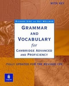 Grammar and Vocabulary for Cambridge Advanced and Proficiency - Richard Side, Guy Wellman