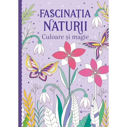 Fascinatia naturii. Culoare si magie