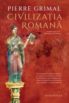 Civilizatia romana - Pierre Grimal