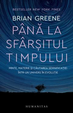 Pana la sfarsitul timpului - Brian Greene