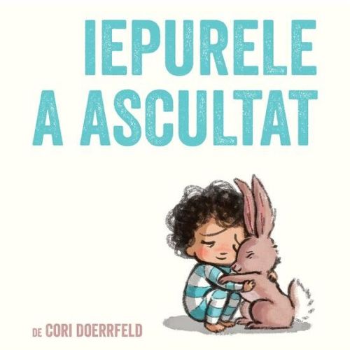 Iepurele a ascultat - Cori Doerrfeld