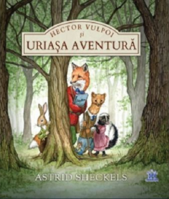 Hector Vulpoi si Uriasa Aventura - Astrid Sheckels