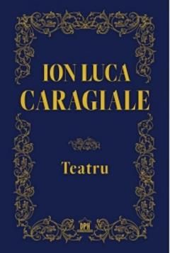 Teatru - Ion Luca Caragiale