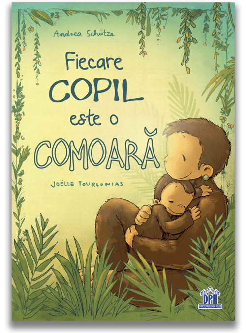 Fiecare copil este o comoara - Andrea Schutze, Joelle Tourlonais