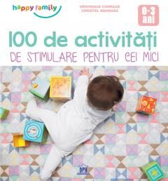 100 de activitati de stimulare pentru cei mici - Veronique Conraud