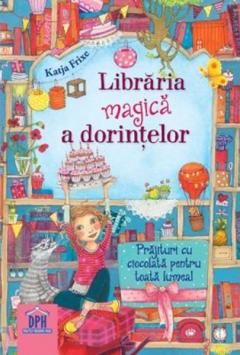 Libraria magica a dorintelor - Prajituri cu ciocolata pentru toata lumea - Katja Frixe