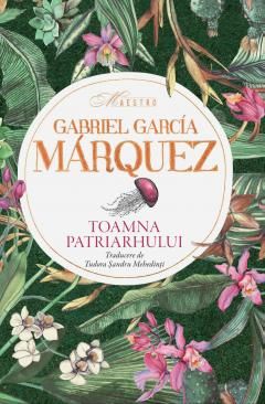 Toamna patriarhului - Gabriel Garcia Marquez