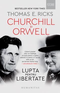 Churchill si Orwell - Thomas E. Ricks