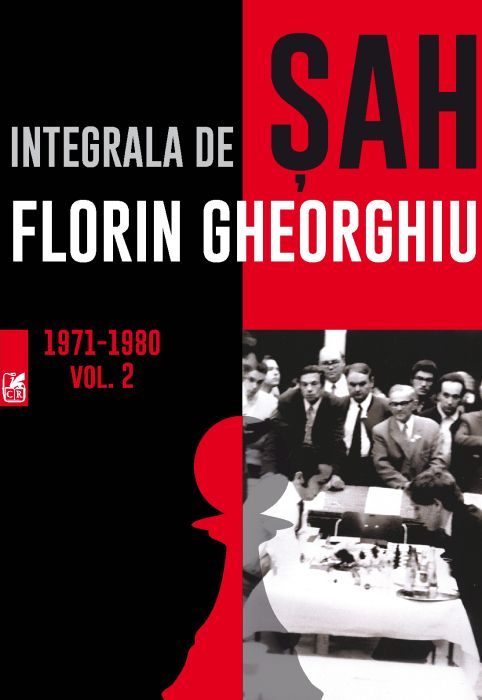 Integrala de sah. Volumul II 1971-1980 - Florin Gheorghiu