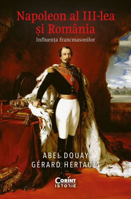 Napoleon al III-lea si Romania - Abel Douay, Gerard Hertault