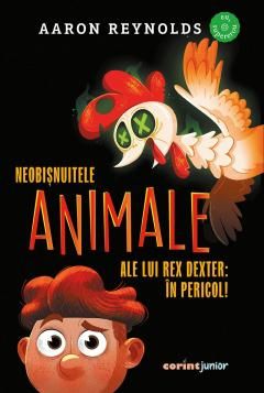 Neobisnuitele animale ale lui Rex Dexter: in pericol! - Aaron Reynolds