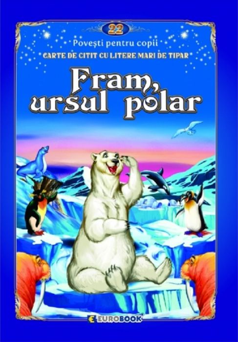 Fram, ursul polar. Carte de citit cu litere mari de tipar