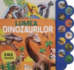 Lumea dinozaurilor - Carte sonora cu 10 sunete