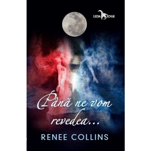 Pana ne vom revedea... - Renee Collins