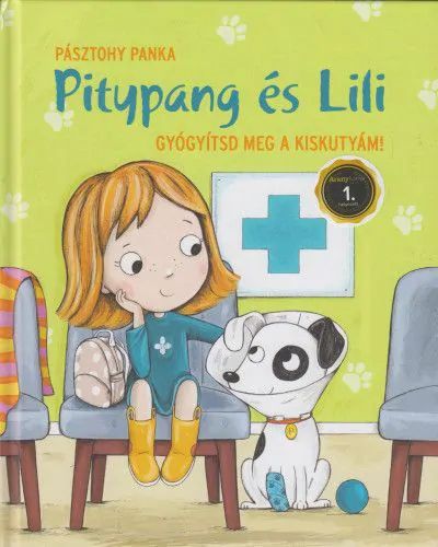 Pitypang és Lili - Gyógyítsd meg a kiskutyám! - Pásztohy Panka