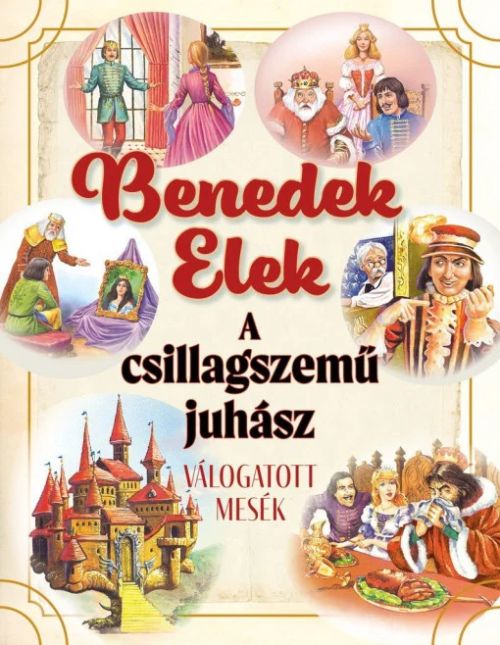 A csillagszemű juhász - válogatás Benedek Elek meséiből