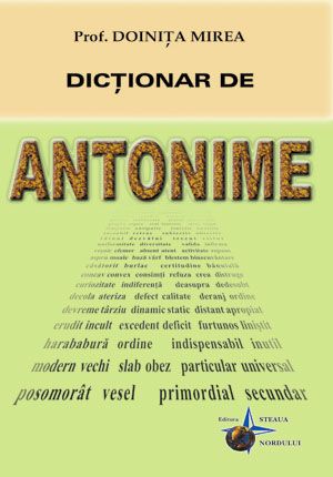 Dictionar de antonime - Doinita Mirea