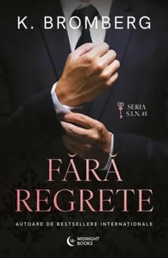 Fara regrete - K. Bromberg