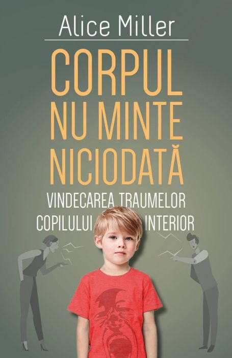 Corpul nu minte niciodata - Alice Miller