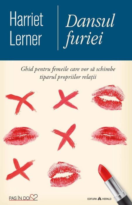 Dansul furiei - Ghid pentru femeile care vor sa schimbe tiparul propriilor relatii - Harriet Lerner