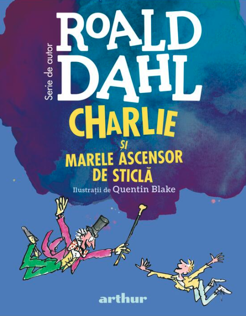 Charlie si Marele Ascensor de Sticla - Roald Dahl