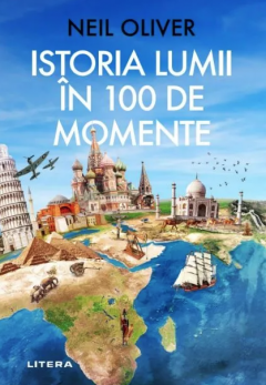 Istoria Lumii in 100 de Momente - Neil Oliver