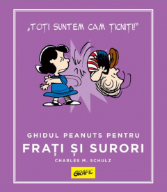 Ghidul Peanuts pentru frati si surori - Charles Schulz