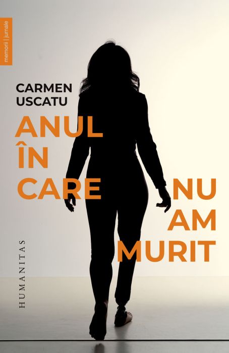 Anul in care nu am murit - Carmen Uscatu