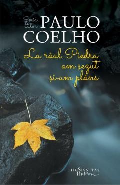 La raul Piedra am sezut si-am plans - Paulo Coelho