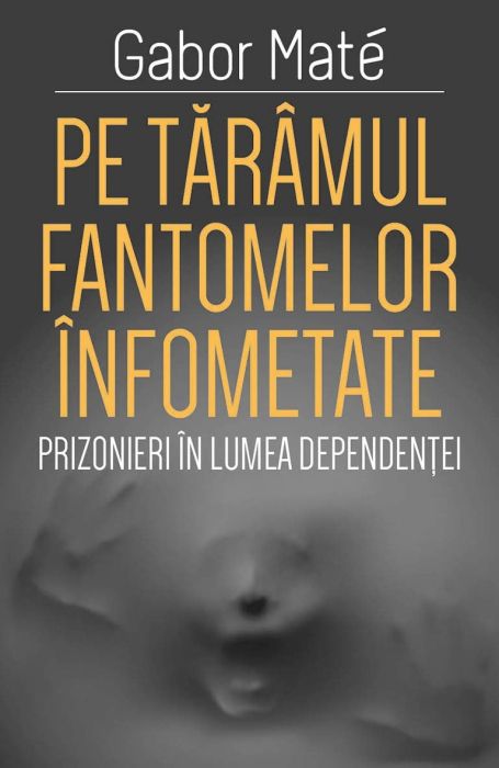 Pe taramul fantomelor infometate - Gabor Mate