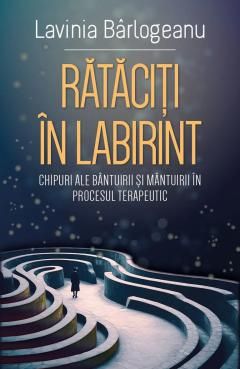 Rataciti in Labirint - Lavinia Barlogeanu