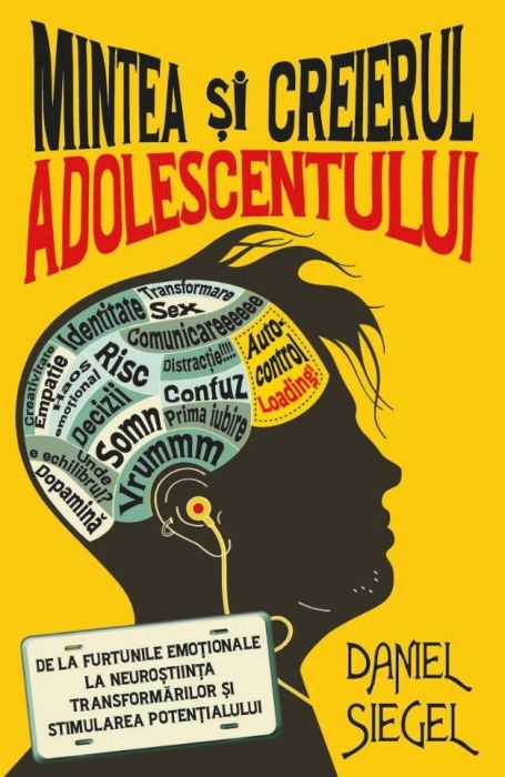 Mintea si creierul adolescentului - Daniel J. Siegel