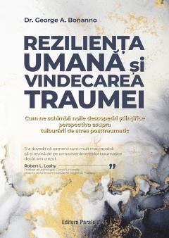 Rezilienta umana si vindecarea traumei - George A. Bonanno