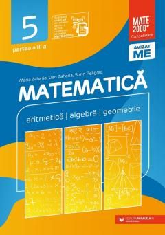 Matematica. Aritmetica, algebra, geometrie. Clasa a V-a. Partea a II-a - Dan Zaharia, Maria Zaharia, Sorin Peligrad