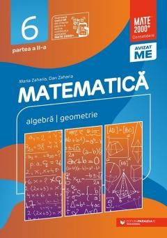 Matematica. Algebra, geometrie. Clasa a VI-a. Partea a II-a - Dan Zaharia, Maria Zaharia