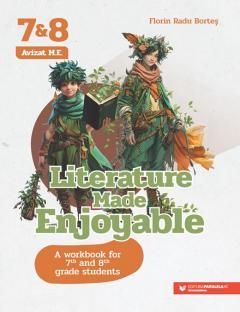 Literature Made Enjoyable A Workbook for 7th and 8th grade students - Florin Radu Bortes