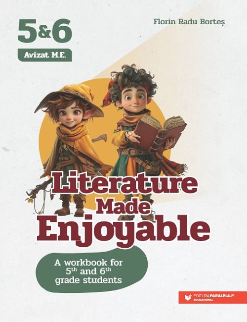 Literature Made Enjoyable A Workbook for 5th and 6th grade students - Florin Radu Bortes