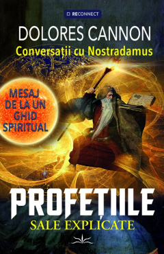 Conversatii cu Nostradamus - Dolores Cannon