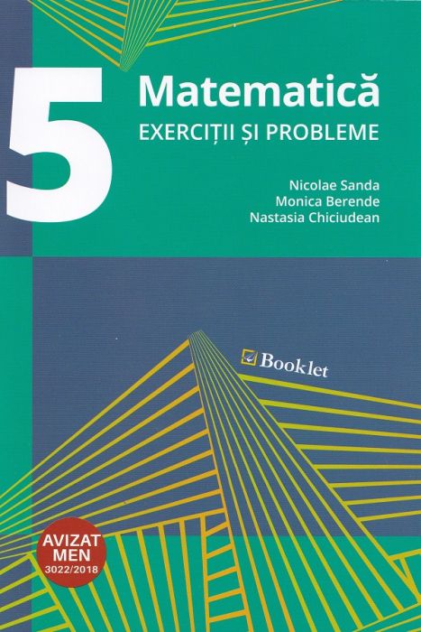 Matematica - Clasa 5 - Exercitii si probleme - Monica Berende, Nastasia Chiciudean, Nicolae Sanda