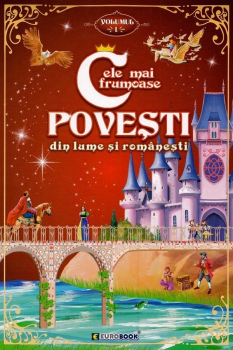 Cele mai frumoase povesti din lume si romanesti Vol.1