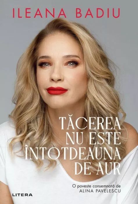 Tacerea nu este intotdeauna de aur - Ileana Badiu