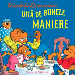 Ursuletii Berenstain uita de bunele maniere - Stan Berenstain, Jan Berenstain